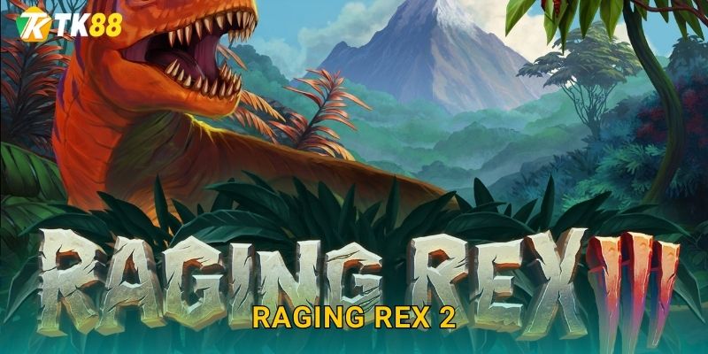 Raging Rex 2 Tk88 sh – Khủng Long Hung Dữ