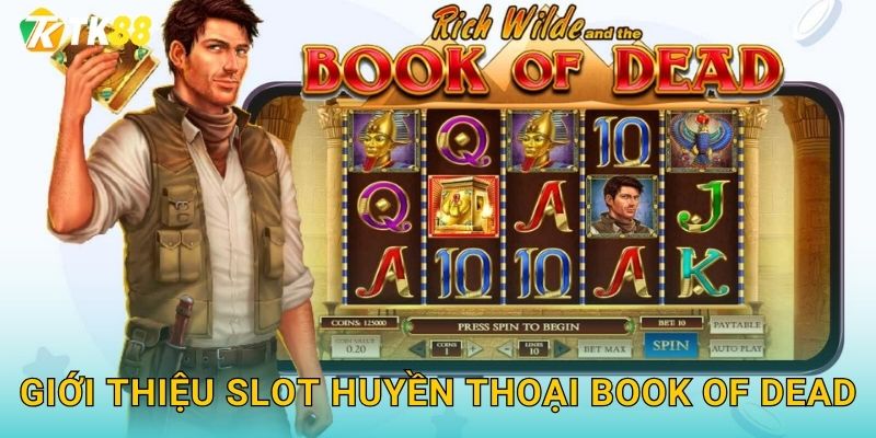 Giới thiệu slot huyền thoại Book of Dead