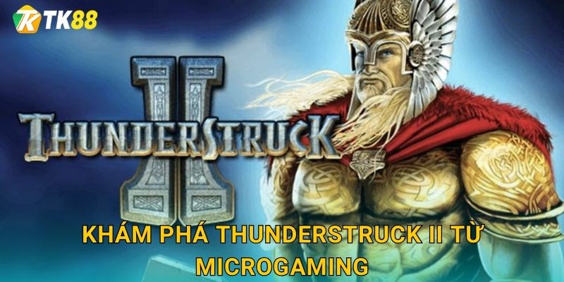 Khám phá Thunderstruck II từ Microgaming