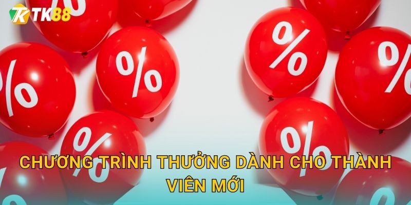 Chương trình thưởng dành cho thành viên mới