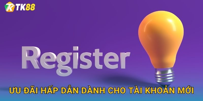 Ưu đãi hấp dẫn dành cho tài khoản mới