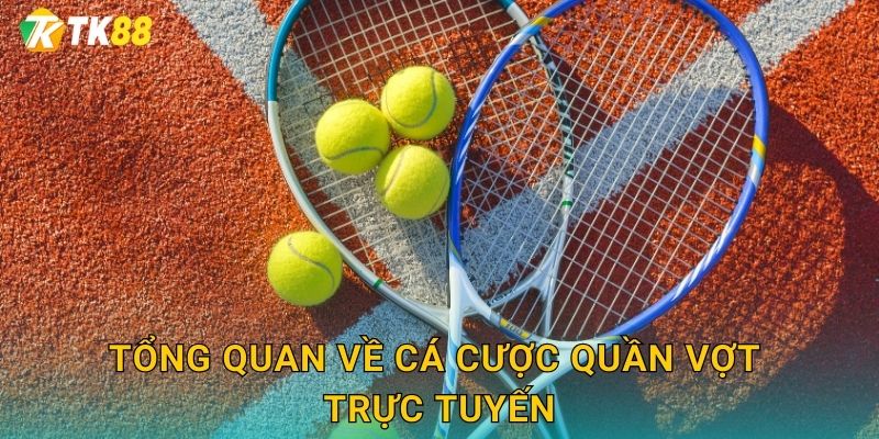 Tổng quan về cá cược quần vợt trực tuyến
