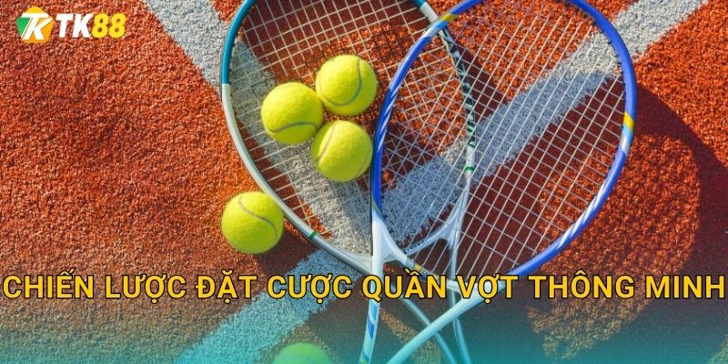 Chiến lược đặt cược quần vợt thông minh
