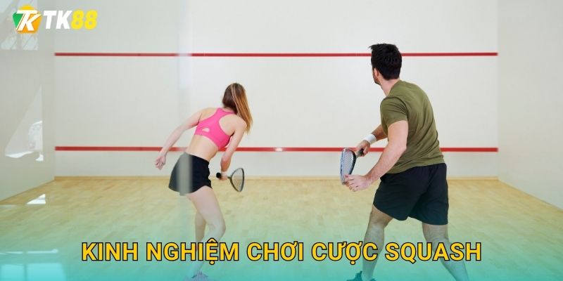 Kinh nghiệm chơi cược squash