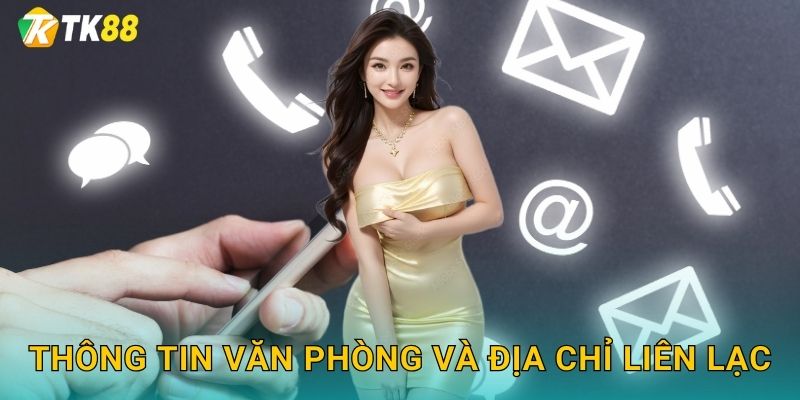Thông tin văn phòng và địa chỉ liên lạc