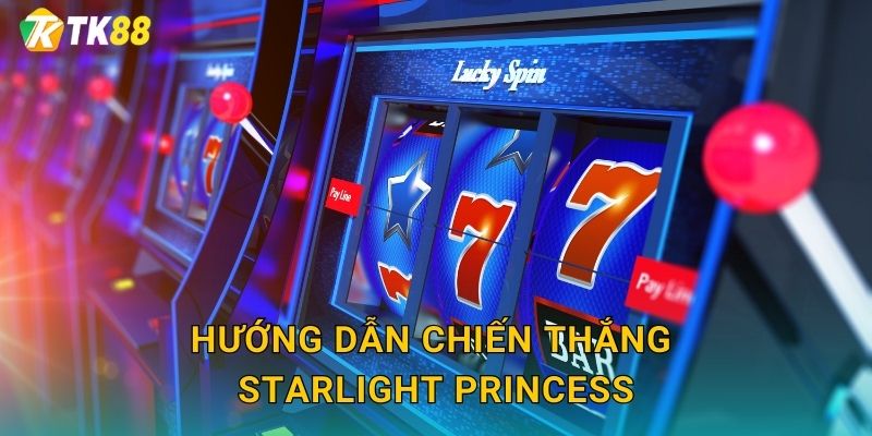 Hướng dẫn chiến thắng Starlight Princess